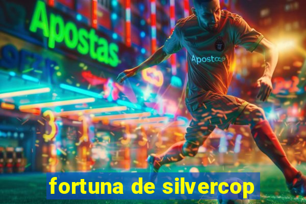 fortuna de silvercop